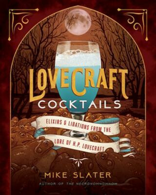 Kniha Lovecraft Cocktails: Elixirs & Libations from the Lore of H. P. Lovecraft