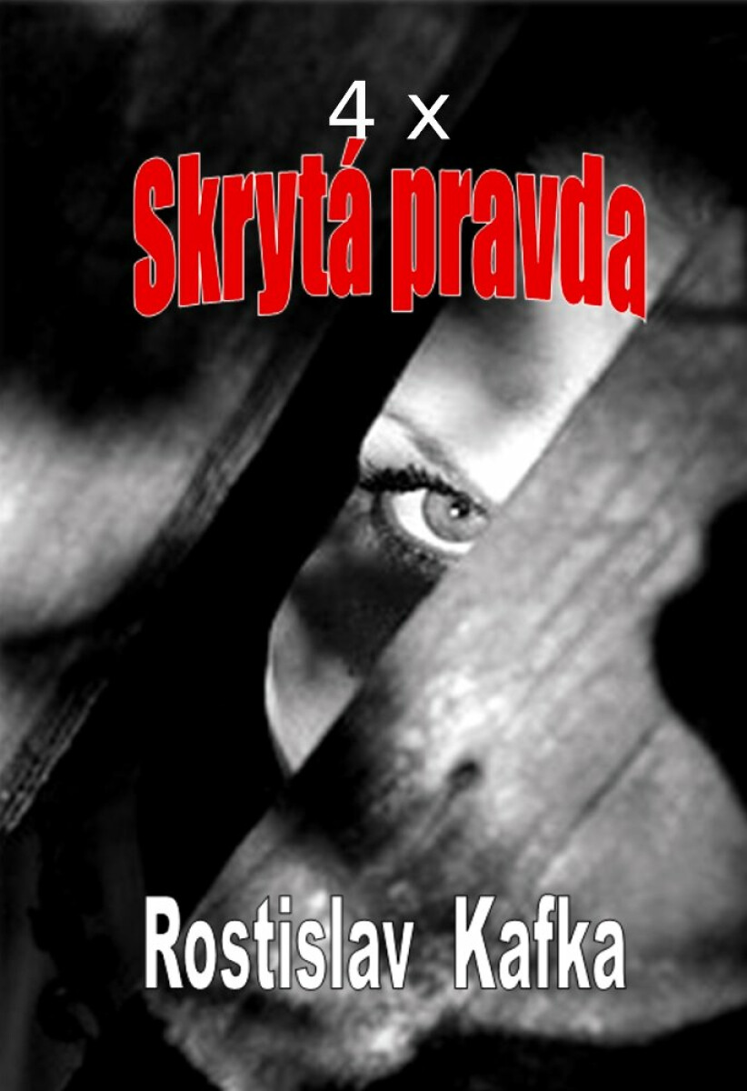 4x Skrytá pravda - Rostislav Kafka