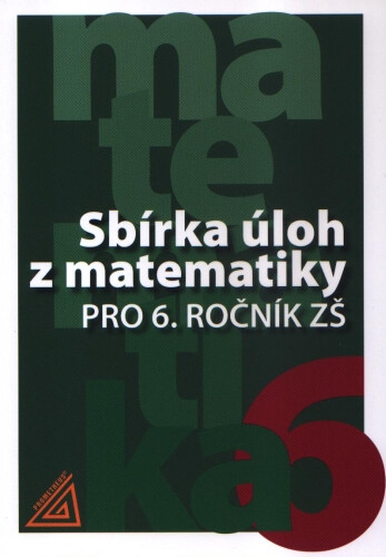 Sbírka úloh z matematiky pro 6. ročník základní školy koupíte na Knihydobrovsky.cz