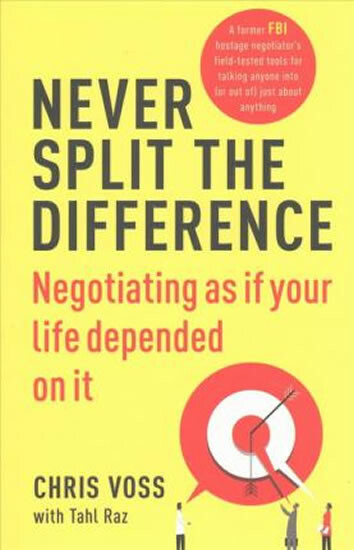 Kniha Never Split the Difference : Negotiating as if Your Life Depended on It