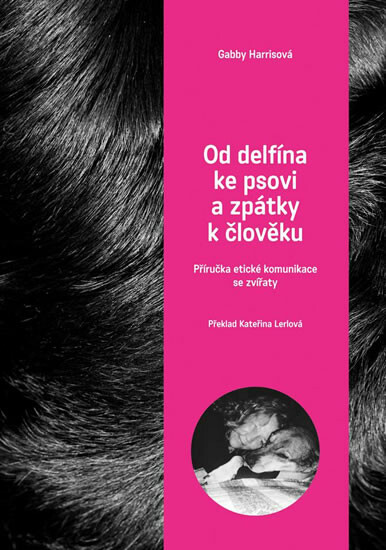 Kniha Od delfína ke psovi a zpět k člověku - Příručka etické komunikace se zvířaty