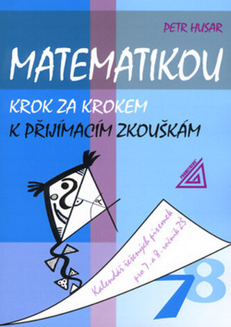Kniha Matematikou krok za krokem k přijímacím zkouškám