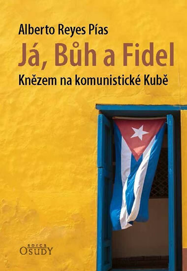 Kniha Já, Bůh a Fidel - Knězem na komunistické Kubě