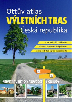 Kniha Ottův atlas výletní trasy Česká republika. Největší turistický průvodce s QR kódy