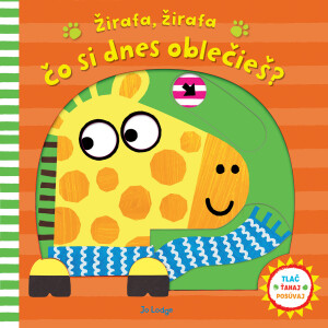 Kniha Žirafa, žirafa, čo si dnes oblečieš?