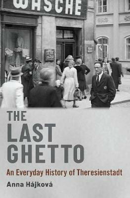 Kniha The Last Ghetto : An Everyday History of Theresienstadt