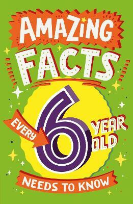 Kniha Amazing Facts Every 6 Year Old Needs to Know