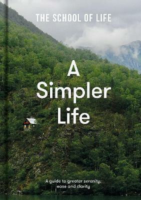 Kniha A Simpler Life: a guide to greater serenity, case, and clarity