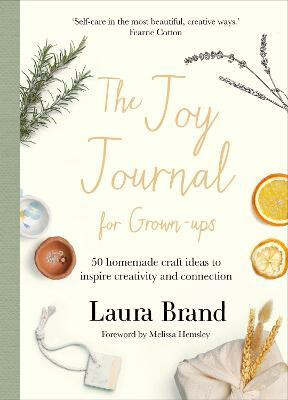 Kniha The Joy Journal For Grown-ups: 50 homemade craft ideas to inspire creativity and connection