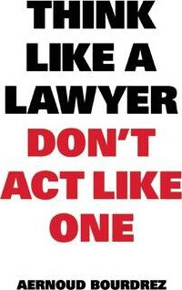 Kniha Think Like A Lawyer, Don’t Act Like One