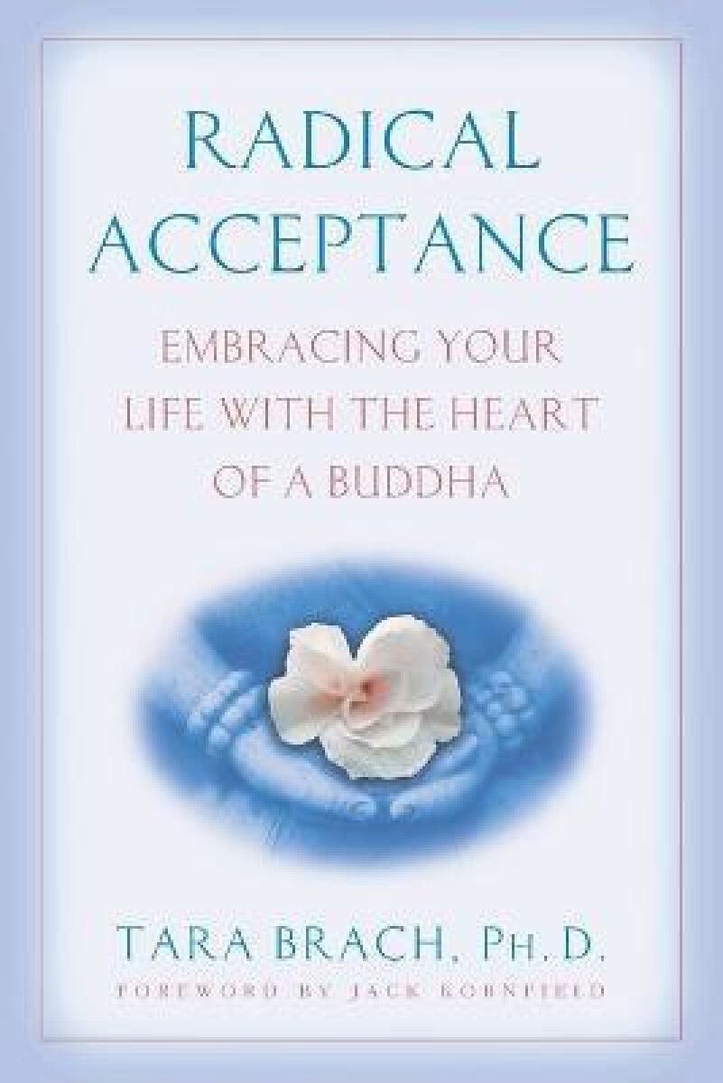 Kniha Radical Acceptance : Embracing Your Life With the Heart of a Buddha