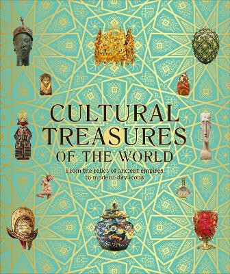 Kniha Cultural Treasures of the World: From the Relics of Ancient Empires to Modern-Day Icons