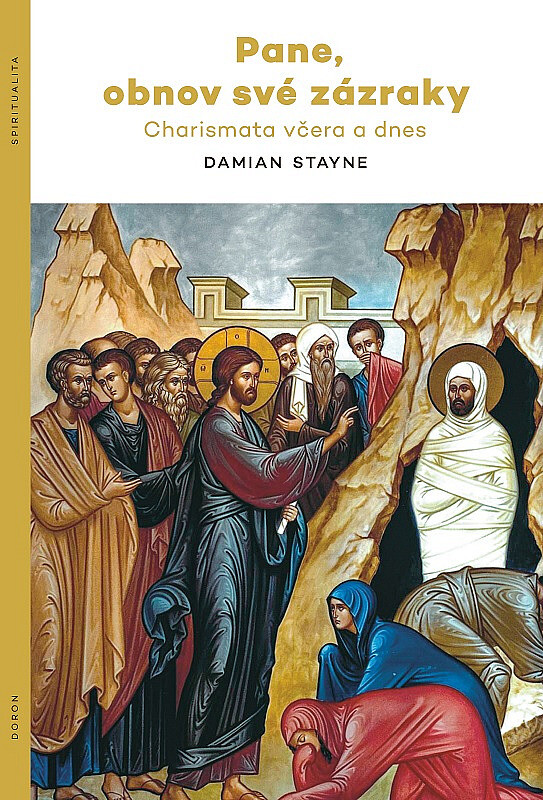 Pane, obnov své zázraky - Charismata včera a dnes - Stayne Damian