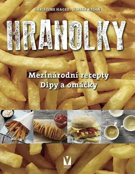 Kniha Hranolky – mezinárodní recepty, dipy a omáčky