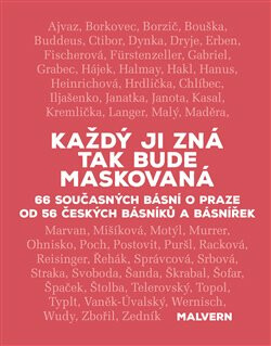 Kniha Každý ji zná tak bude maskovaná - 66 současných básní o Praze od 56 českých básníků a básnířek