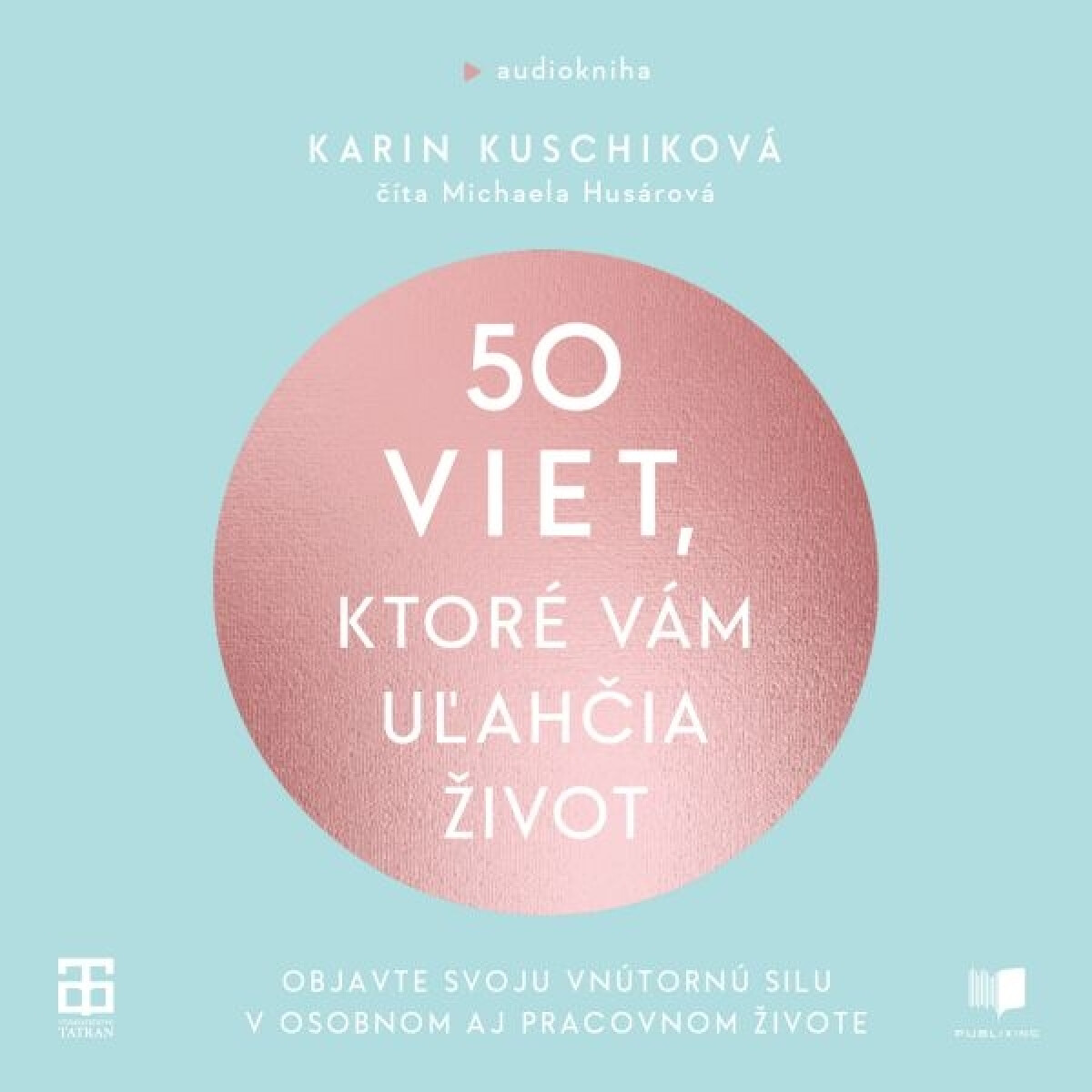 Levně 50 viet, ktoré vám uľahčia život - Karin Kuschik - audiokniha