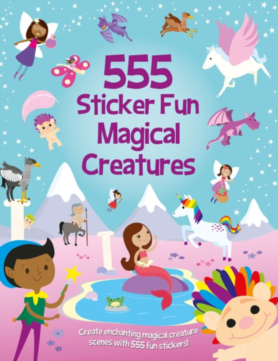 Kniha 555 Sticker Fun Magical Creatures