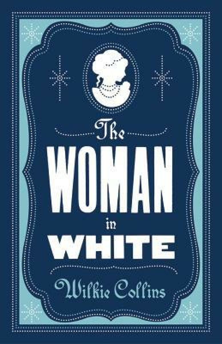 Kniha The Woman in White: Annotated Edition (Alma Classics Evergreens)
