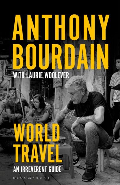 World Travel – Anthony Bourdain, Laurie Wooleverová