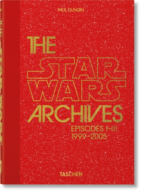 The Star Wars Archives. 1999â€“2005. 45th Ed. - Paul Duncan