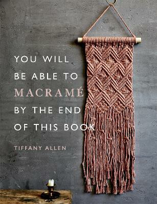 Kniha You Will be Able to Macrame by the End of This Book