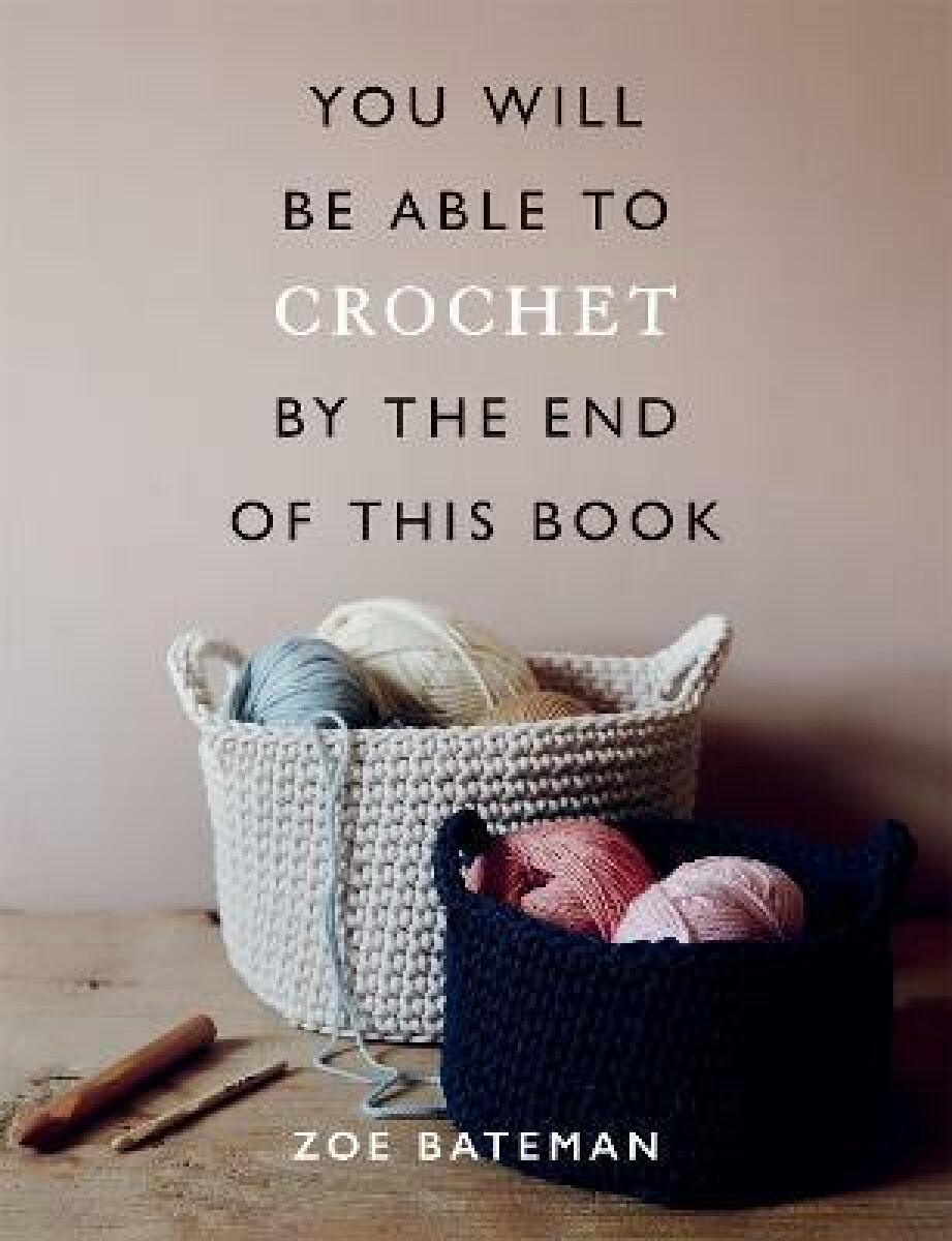 Kniha You Will Be Able to Crochet by the End of This Book