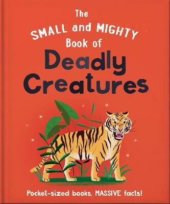 Kniha Small and Mighty Book of Deadly Creatures