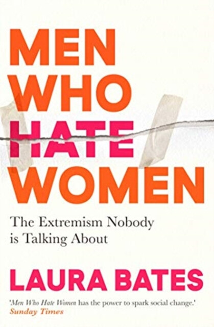 Men Who Hate Women - Laura Bates