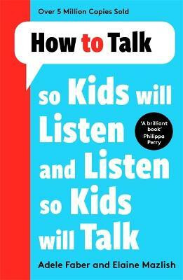 Kniha How to Talk so Kids Will Listen and Listen so Kids Will Talk