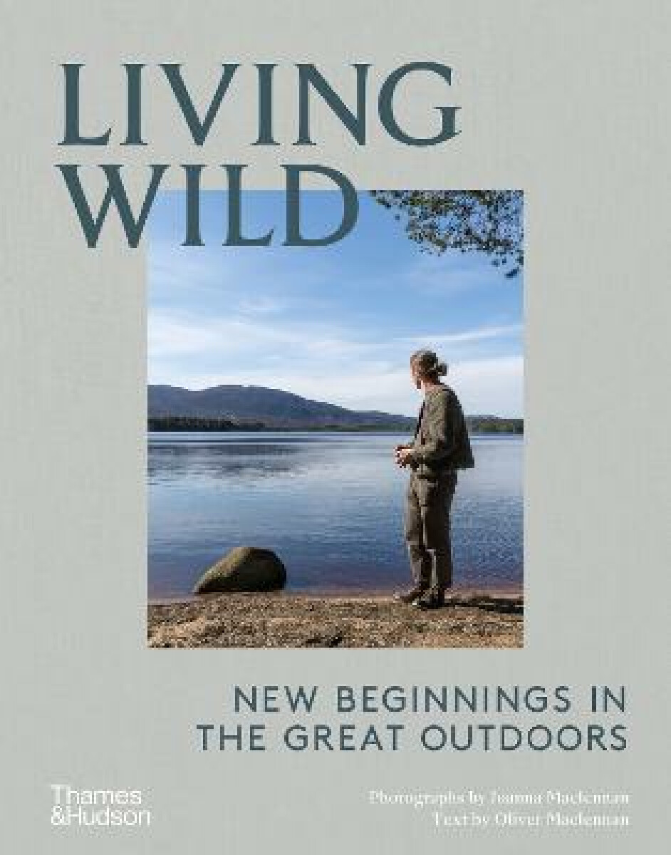 Kniha Living Wild: New Beginnings in the Great Outdoors