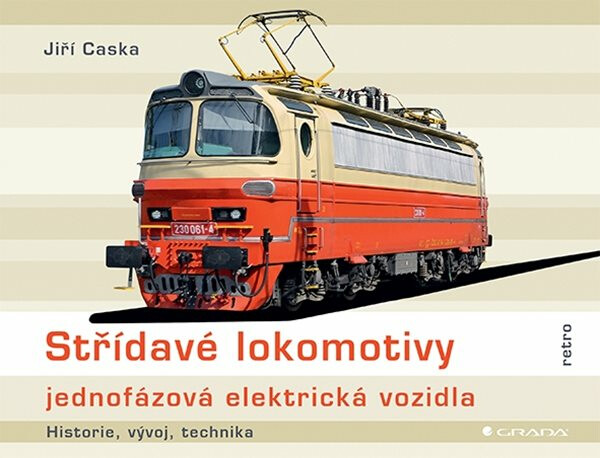 Kniha Střídavé lokomotivy jednofázová elektrická vozidla - historie, vývoj, technika
