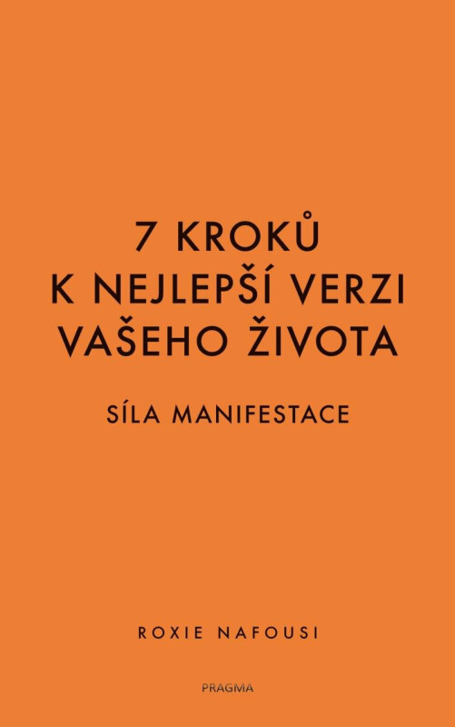 7 kroků k nejlepší verzi vašeho života - Síla manifestace koupíte na Knihydobrovsky.cz