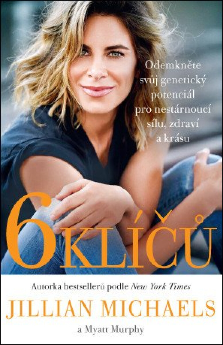 Kniha 6 klíčů - Odemkněte svůj genetický potenciál pro nestárnoucí sílu, zdraví a krásu
