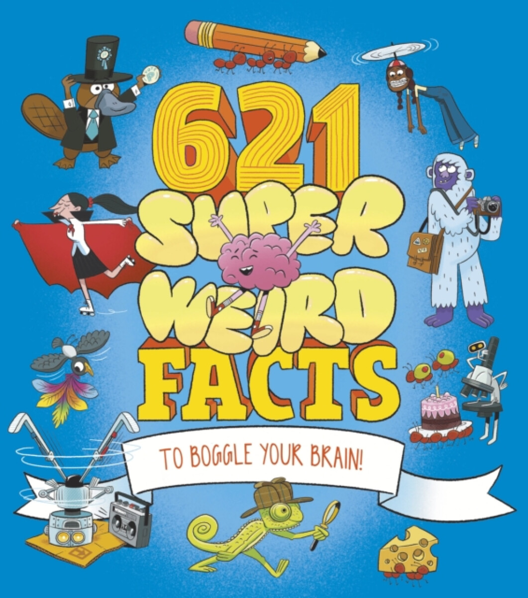 Kniha 621 Super Weird Facts to Boggle Your Brain