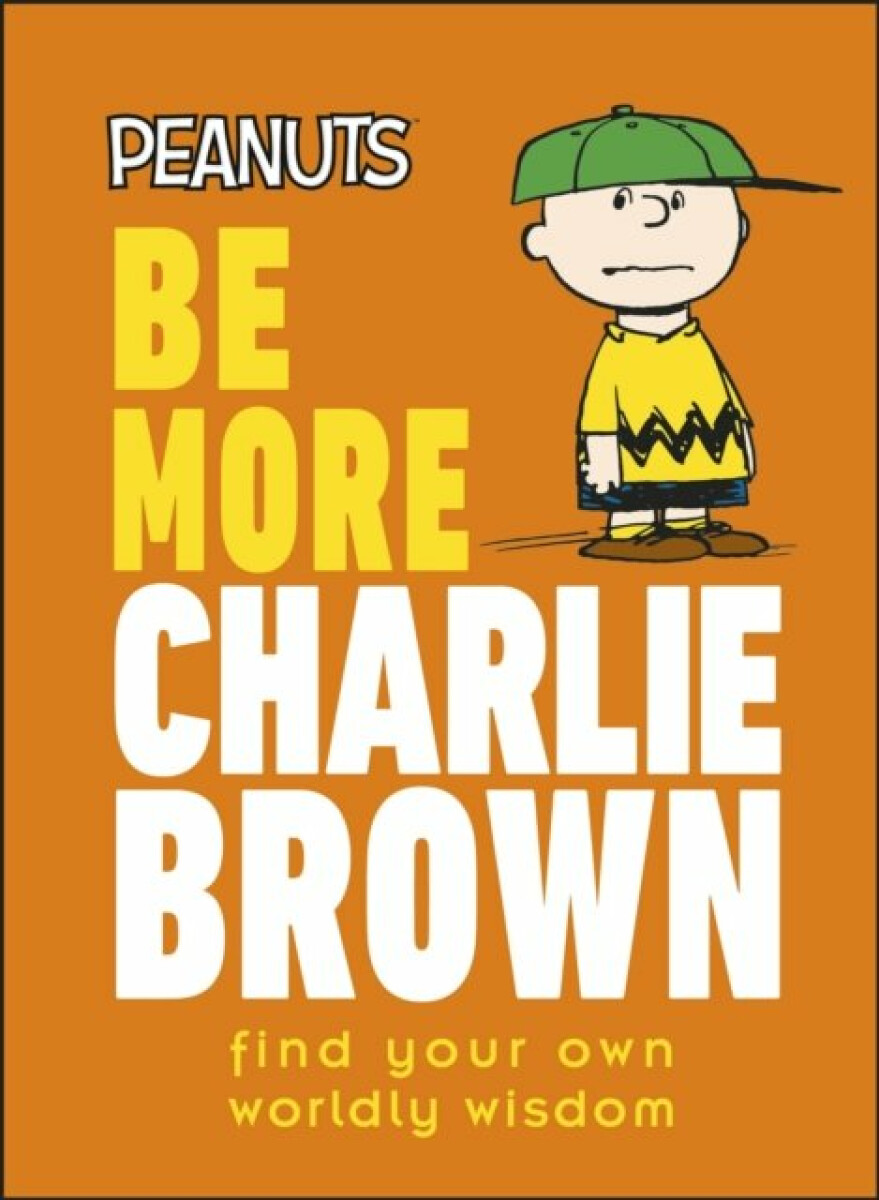 Kniha Peanuts Be More Charlie Brown