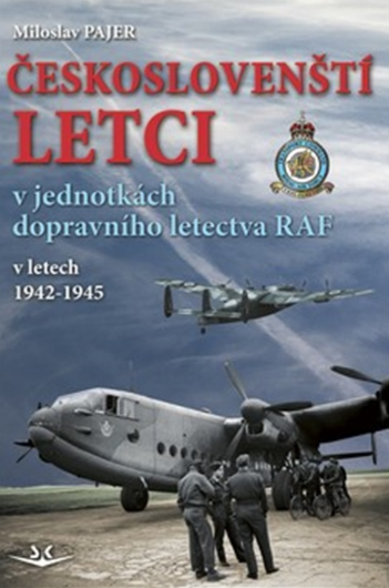 Kniha Českoslovenští letci v jednotkách dopravního letectva RAF v letech 1942–1945