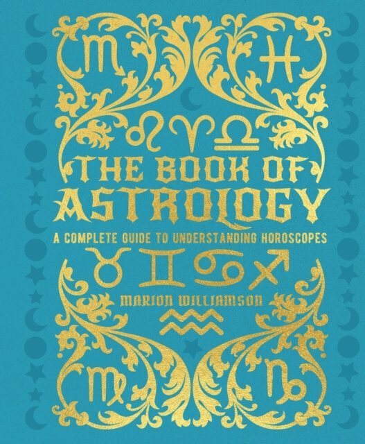 Kniha The Book of Astrology: A Complete Guide to Understanding Horoscopes