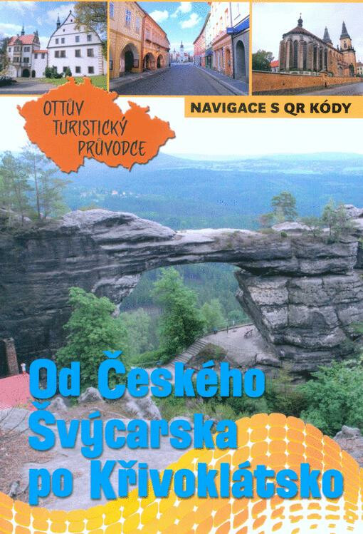 Od Českého Švýcarska po Křivoklátsko Ottův turistický průvodce