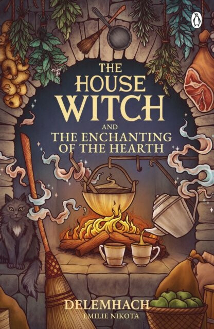Kniha The House Witch and The Enchanting of the Hearth: Fall in love with the cosy fantasy romance that´s got everyone talking