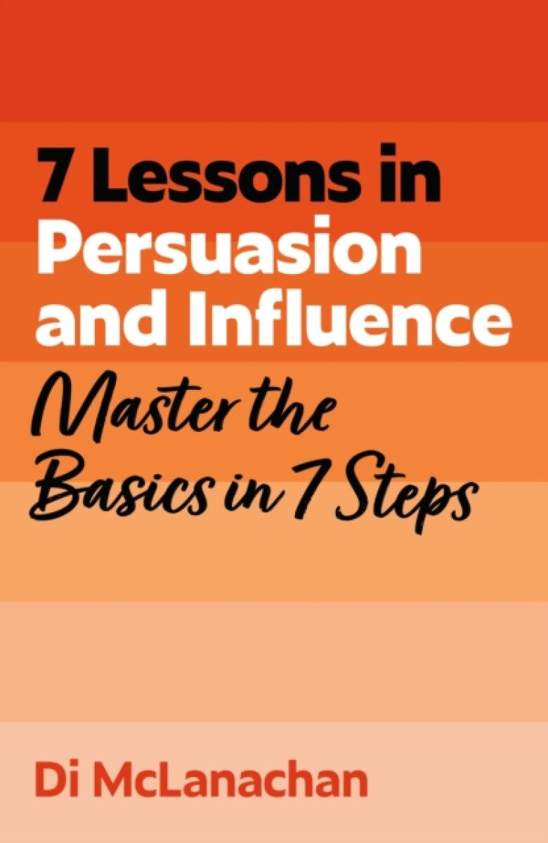 Kniha 7 Lessons in Persuasion and Influence