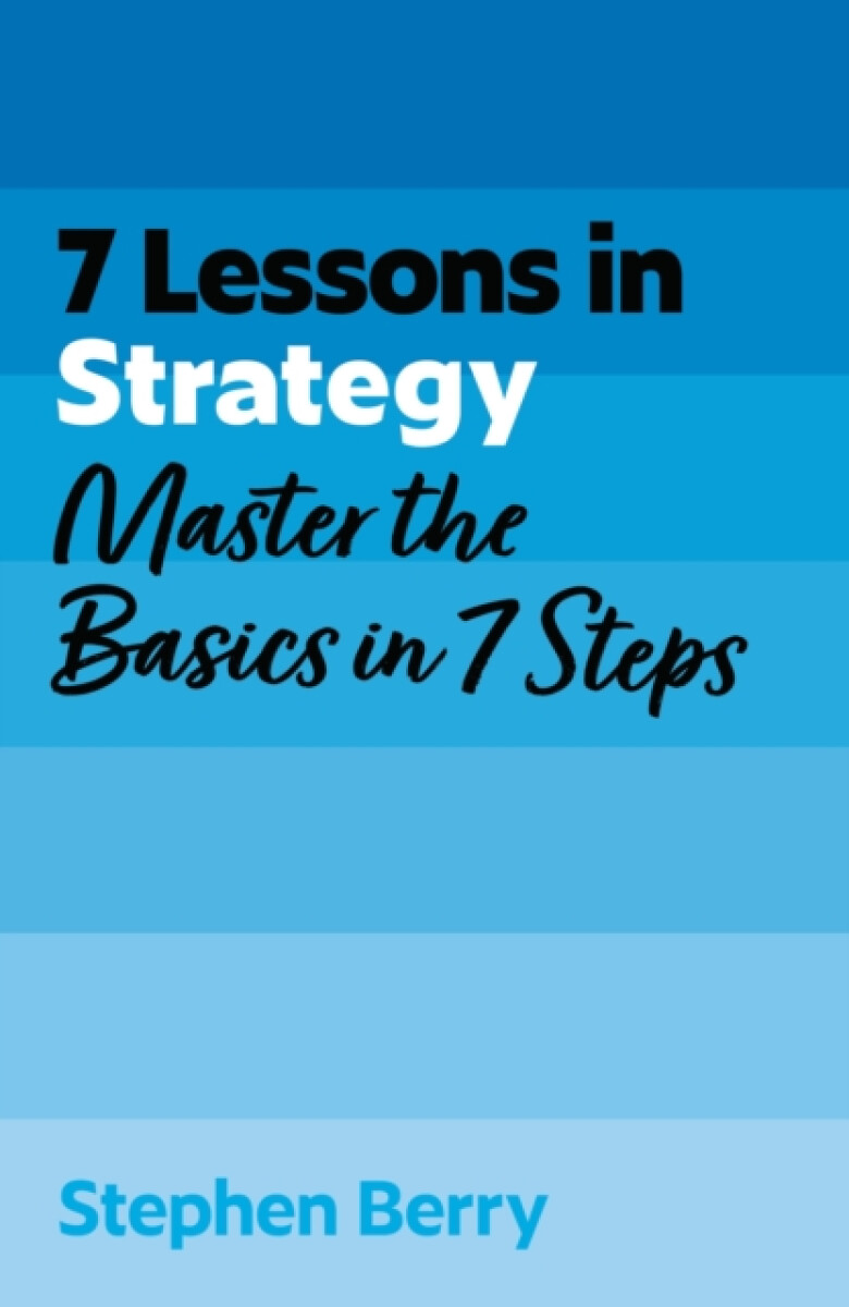 7 Lessons in Strategy - Stephen Berry