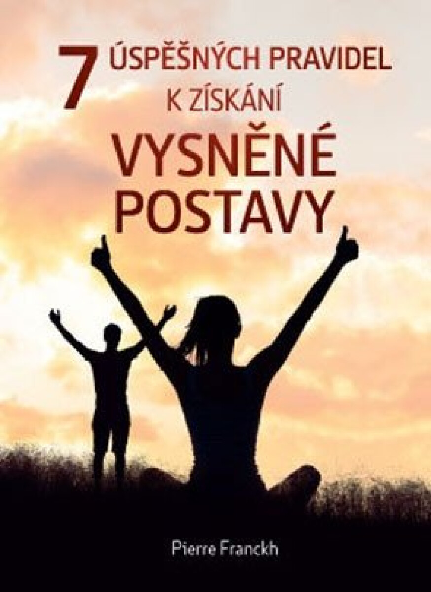 Kniha 7 úspěšných pravidel k získání vysněné postavy