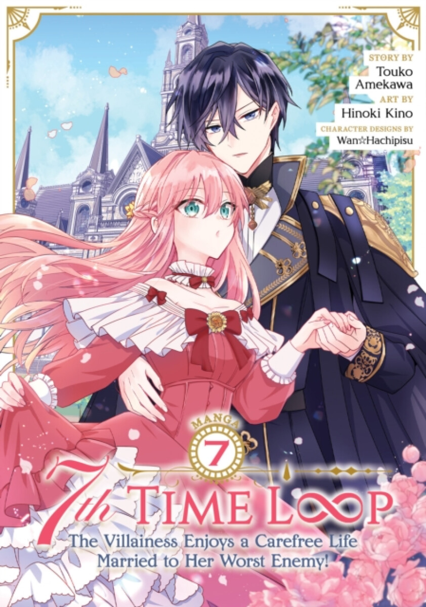 Kniha 7th Time Loop: The Villainess Enjoys a Carefree Life Married to Her Worst Enemy! (Manga) Vol. 7