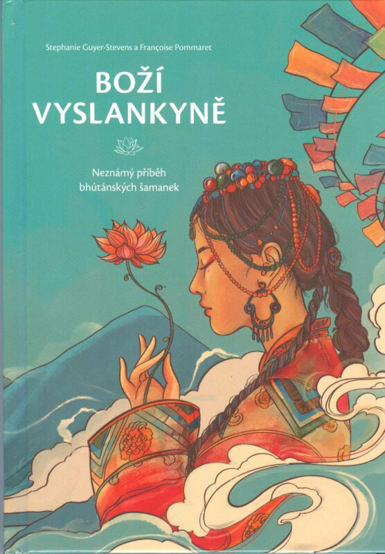 Kniha Boží vyslankyně - Neznámý příběh bhútánských šamanek