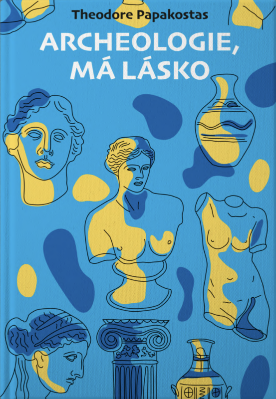 Archeologie, má lásko - Theodore Papakostas