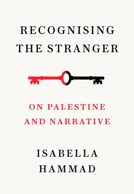 Recognising the Stranger: On Palestine and Narrative – Hammad Isabella