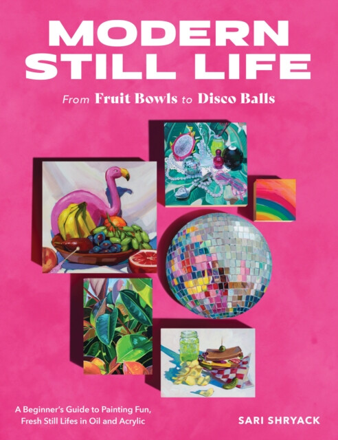 Kniha Modern Still Life: From Fruit Bowls to Disco Balls