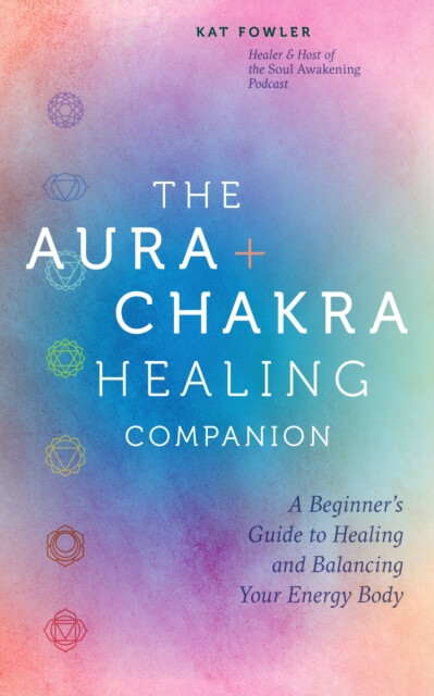 Kniha Aura a Chakra Healing Companion
