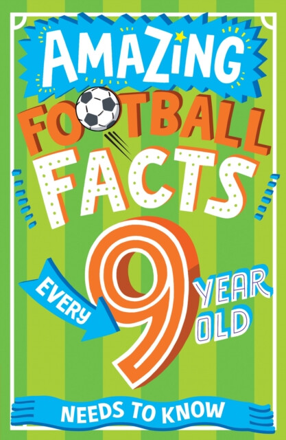 Kniha Amazing Football Facts Every 9 Year Old Needs to Know
