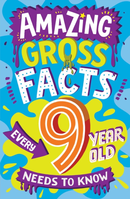 Kniha Amazing Gross Facts Every 9 Year Old Needs to Know